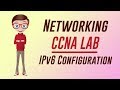 Networking CCNA Lab IPv6 Configuration CCNA Tutorials