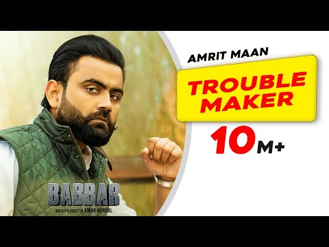 Amrit Maan: Trouble Maker (Official Video) | Desi Crew | Babbar |Amar Hundal |New Punjabi Songs 2022