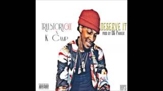 K Camp Ft. True Story Gee - Deserve It (OFFICIAL)