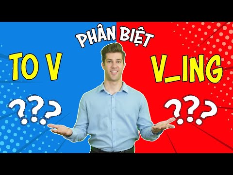 Phân Biệt Động Từ Đi Với Ving và To V Trong Tiếng Anh - Học tiếng Anh cho người mất gốc