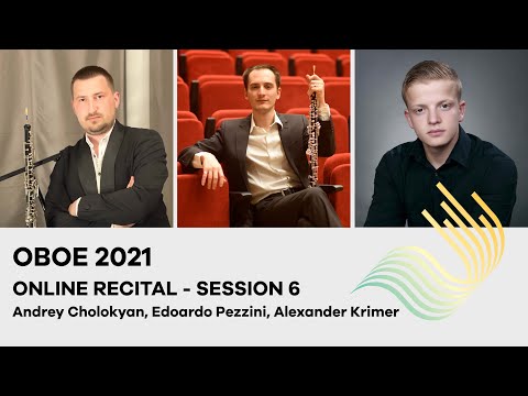 75th Concours de Genève - Oboe Online Recital - Session 6 (Cholokyan, Pezzini, Krimer)