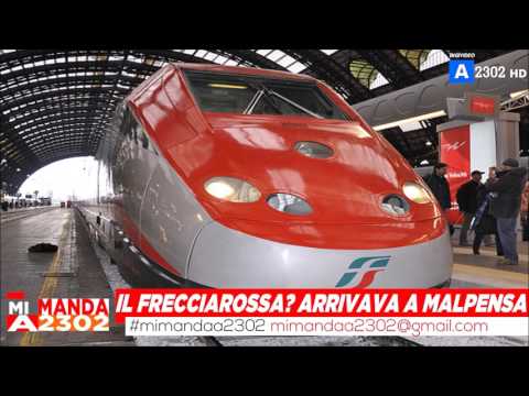 Mi Manda A2302 del 22 giugno - Quando il Frecciarossa arrivava a Malpensa