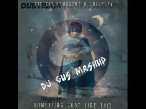 Dubvision Vs Chainsmokers & Coldplay - Something Just Like This Vs Turn It Around (DJ Gus Mashup)
