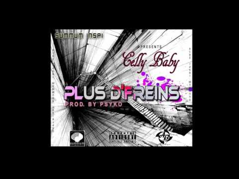 Celly Baby - Plus d'freins [prod. by psyko]  (www.afrikalandbizz.com)