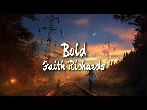 Faith Richards - Bold [ Lyrics ]
