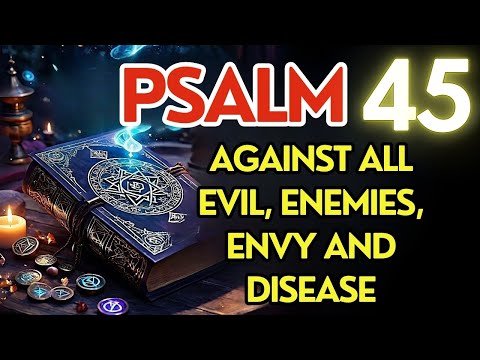 PSALM 45: POWERFUL PRAYER to DESTROY EVERY WORK OF EVIL AGAINST YOUR LIFE