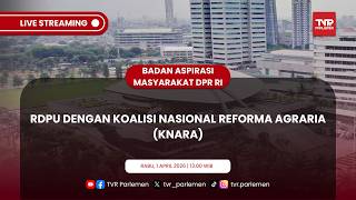 BAM DPR RI RDPU DENGAN KOALISI NASIONAL REFORMA AGRARIA (KNARA)