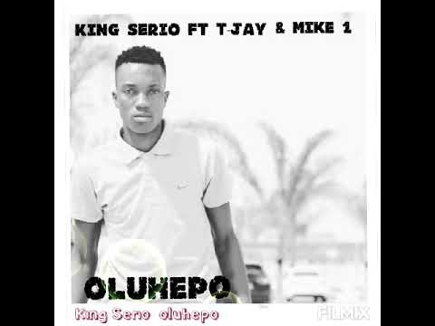 King Serio ft T-Jay & Mike 1_oluhepo