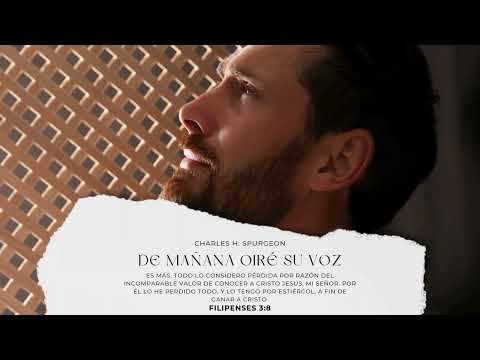 Charles Spurgeon - Devocional - De mañana oiré su voz - Octubre 14