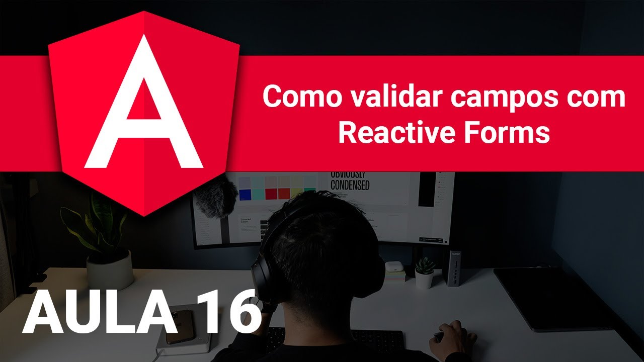Validando e retornando dados com Reactive Forms do Angular | Aula 16
