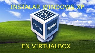 Tutorial | Cómo descargar e instalar Windows XP en Virtualbox
