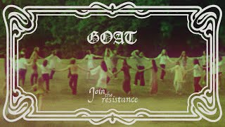 Goat – “Join The Resistance (Edit)”
