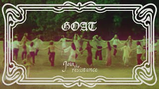 Goat – “Join The Resistance (Edit)”