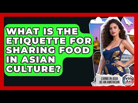 What Is The Etiquette For Sharing Food In Asian Culture? - Living in Asia as an American