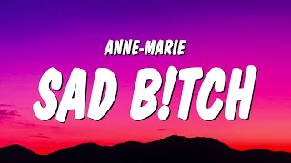 Anne-Marie - SAD B!TCH (Lyrics)