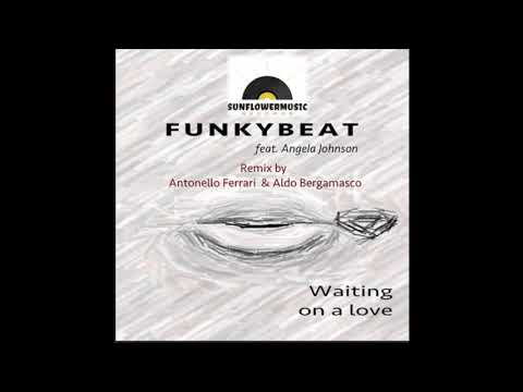 FUNKYBEAT, Angela Johnson - Waiting On A Love (A. Ferrari & A. Bergamasco Remix) (Sunflowermusic)
