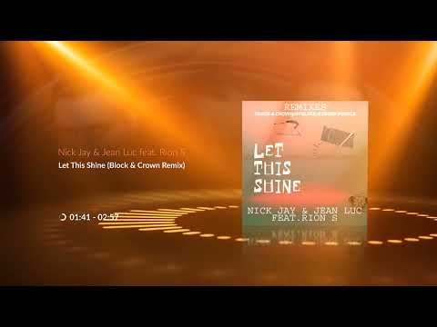 Nick Jay & Jean Luc feat Rion S - Let This Shine (Block & Crown Remix)