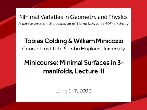 Minicourse: Minimal Surfaces in 3-manifolds, Lecture III - Tobias Colding & William Minicozzi