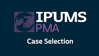 IPUMS PMA: Case Selection Tutorial