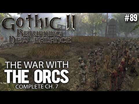 89. The War with the Orcs - Complete chapter 7 - Gothic II New Balance guide