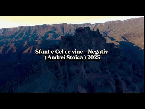 Sfânt e Cel ce vine - NEGATIV 2025 ( Andrei Stoica )