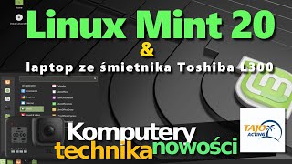 Najnowszy Linux Mint 20 i laptop ze śmietnika czyli jak go zainstalować zamiast Windowsa.