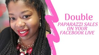 How To Double Your Paparazzi Sales On Your Facebook Live