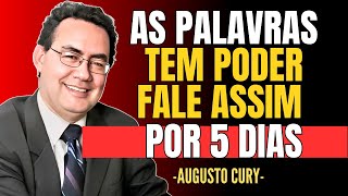 Fale ISSO por 5 dias… e sua VIDA nunca mais será a mesma | Augusto Cury