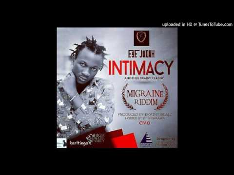 Eye Judah – Intimacy (PROD. BY BRAINY BEATZ)(MIGRAINE RIDDIM)