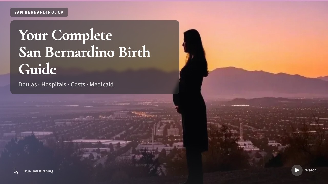 San Bernardino Doula & Birth Plan Guide: Costs, Hospitals & Medi-Cal (First-Time Mom) — press play to watch