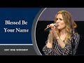 “Blessed Be Your Name” with Rebecca St. James and Day One Worship | February 27, 2022