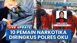 Polisi Ringkus 10 Bandar Narkoba Selama Sepekan di OKU Sumsel, Pelaku Ada yang Masih Pelajar