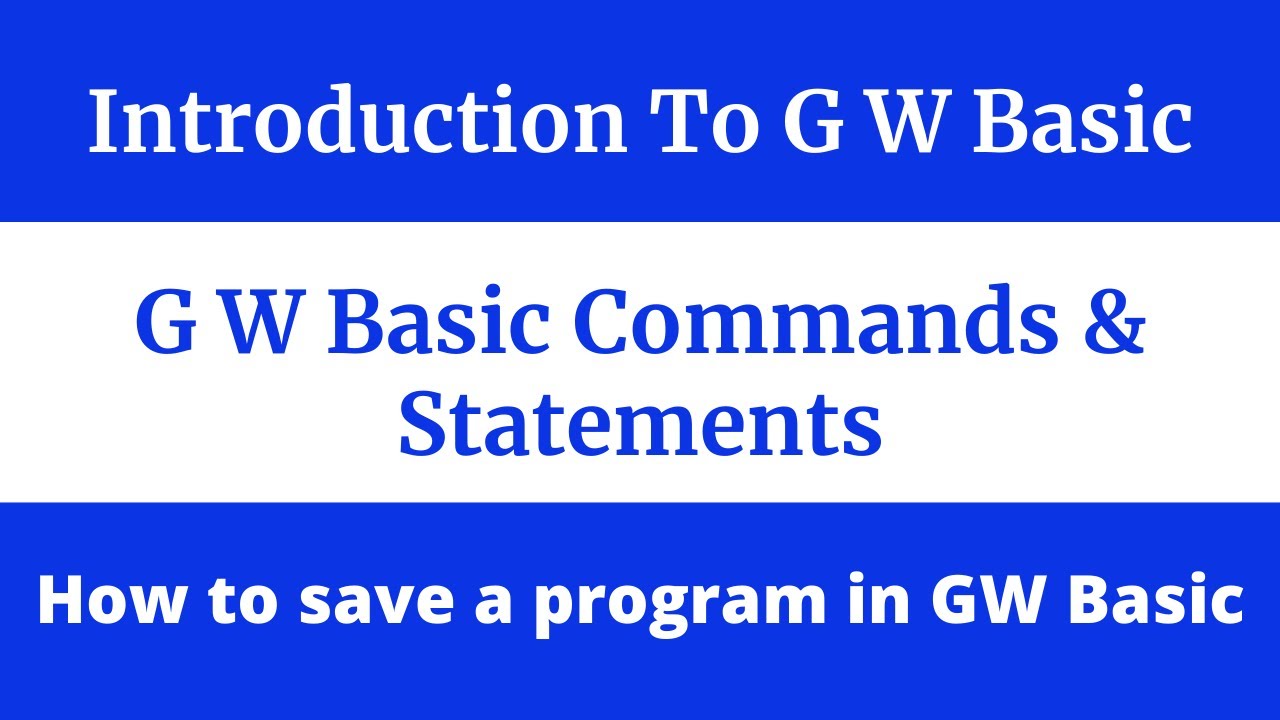 Introduction to GW Basic | what are GW Basic Commands & Statements