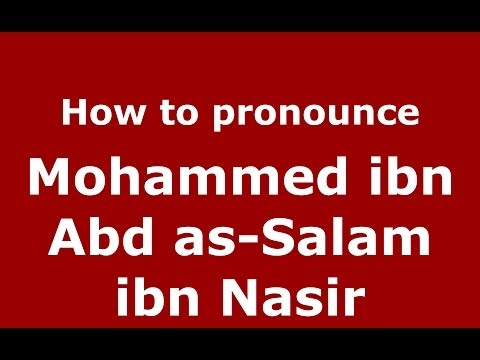 How to pronounce Mohammed ibn Abd as-Salam ibn Nasir (Arabic/Morocco) - PronounceNames.com