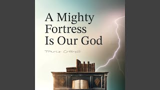 A Mighty Fortress Is Our God