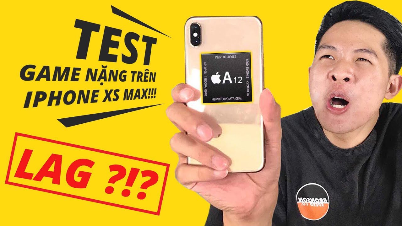 TEST GAME NẶNG TRÊN iPHONE XS MAX!!! - A12 