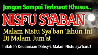 Download lagu DAHSYAT !! MALAM INI MALAM JUMAT NISFU SYABAN, INILAH 10 KEUTAMAAN MALAM NISFU SYABAN mp3