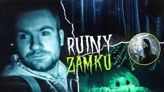 RUINY ZAMKU W ŚRODKU LASU... BYŁEM TAM W NOCY...