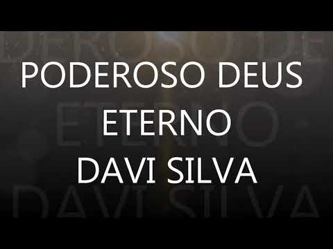 Poderoso Deus Eterno - Davi Silva