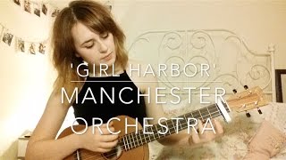 Manchester Orchestra - &#39;Girl Harbor&#39; Ukulele Cover by Sophie Bartholomew