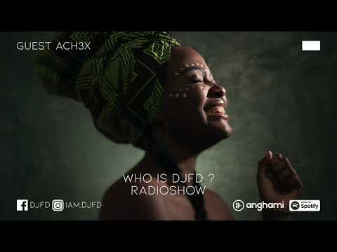 DJFD - WHO IS DJFD ? ON AIR ( RADIOSHOW#8 ) GUEST ACH3X |  Afro House