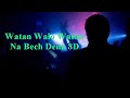 Watan Walo Watan Na Bech Dena 8D Mix Independence Day Special