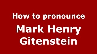 How to pronounce Mark Henry Gitenstein