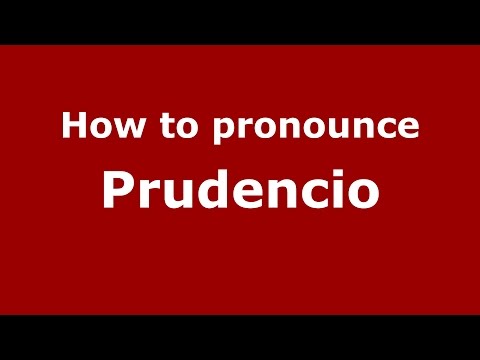 How to pronounce Prudencio