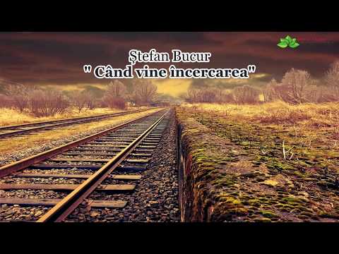 Ștefan Bucur "Când vine încercarea"