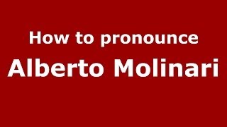 How to pronounce Alberto Molinari