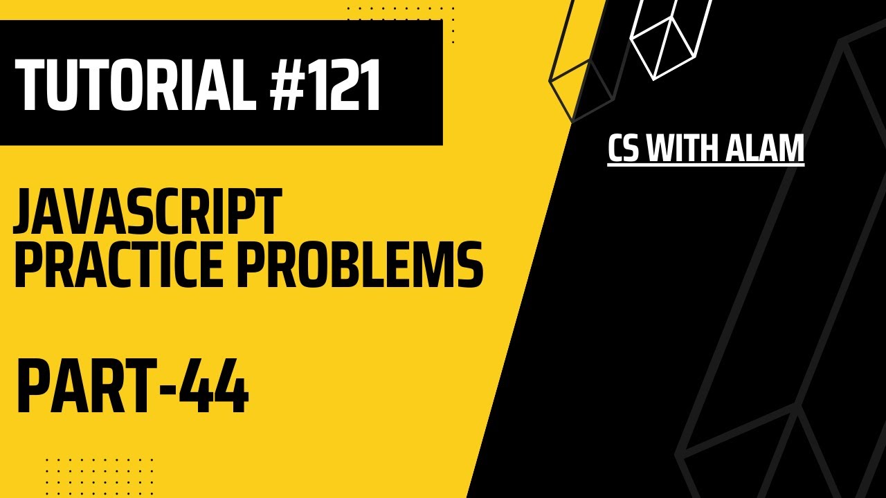 JavaScript Practice Problems | Part 44 | Web Development Tutorial #121