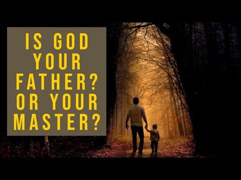 God as Your Father, or Your Master? (Galatians 4:1-20)