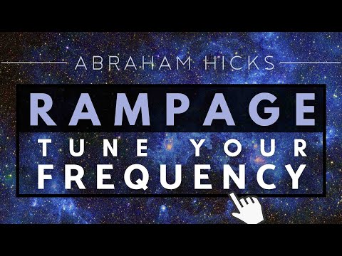 Abraham Hicks - RAMPAGE Tune Your Frequency *With Music*