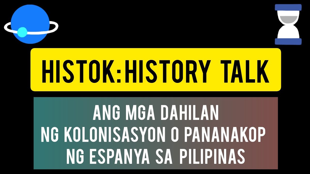 Ang mga Dahilan ng Kolonisasyon o Pananakop ng Espanya sa Pilipinas